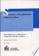 Sistemas y procedimientos administrativos: metodología para su aplicación en instituciones privadas y públicas