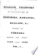 Spanish Chapbooks. A collection of histories, romances, ballads, etc