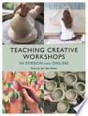 Teaching Creative Workshops In Person and Online