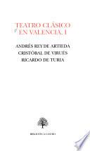 Teatro clásico en Valencia: Andrés Rey de Artieda, Cristóbal de Virués, Ricardo de Turia