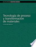 Tecnología de proceso y transformación de materiales
