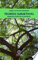 Teorías subjetivas. Aspectos teóricos y prácticos.