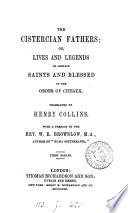 The cistercian fathers, or, Lives and legends of certain saints and blessed of the Order of Citeaux, tr. by H. Collins