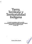 Tierra, territorio y territorialidad indígena