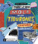 ¡Todo lo que mola de los tiburones y otras criaturas submarinas!