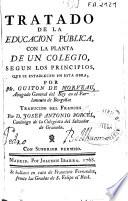 Tratado de la educación pública con la planta de un colegio, según los principios que se establecen en esta obra por Mr. Guiton de Morveau ... ; traducido del francés por D. Josef Antonio Porcel