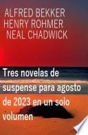 Tres novelas de suspense para agosto de 2023 en un solo volumen