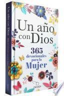 Un año con Dios: 365 devocionales para la mujer / A Year with God. A Devotional for Women