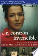 Un Corazon Invencible/ An Invincible Heart: Vida y Muerte de Mi Marido Danny Pearl: Corresponsal de Guerra