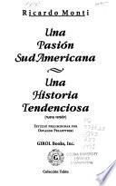 Una pasión Sudamericana ; Una historia tendenciosa (nueva versión)