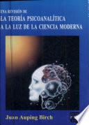 Una revisión de la teoría psicoanalítica a la luz de la ciencia moderna