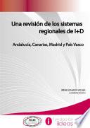 Una revisión de los sistemas regionales de I+D: Andalucía, Canarias, Madrid y País Vasco