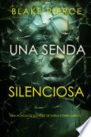 Una senda silenciosa (Una novela de suspense de Sheila Stone—Libro 2)