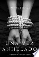 Una Vez Anhelado (Un Misterio de Riley Paige—Libro #3)