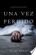 Una Vez Perdido (Un Misterio de Riley Paige—Libro 10)