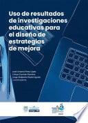 Uso de resultados de investigaciones educativas para el diseño de estrategias de mejora