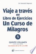 Viaje a través del libro de ejercicios de un curso de milagros volumen 5