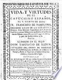 Vida y virtutes de el Capuchino Español ... Francisco de Pamplona ... llamado en el siglo Don Tiburcio de Redin