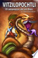 Libro VITZILOPOCHTLI El amanecer de un Dios