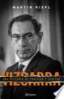 Vizcarra, una breve historia de lealtad y traición