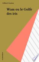 Wam ou le Golfe des iris